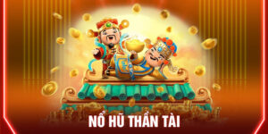 Nổ Hũ Thần Tài - Vận May Gõ Cửa, Thắng Lớn Liền Tay